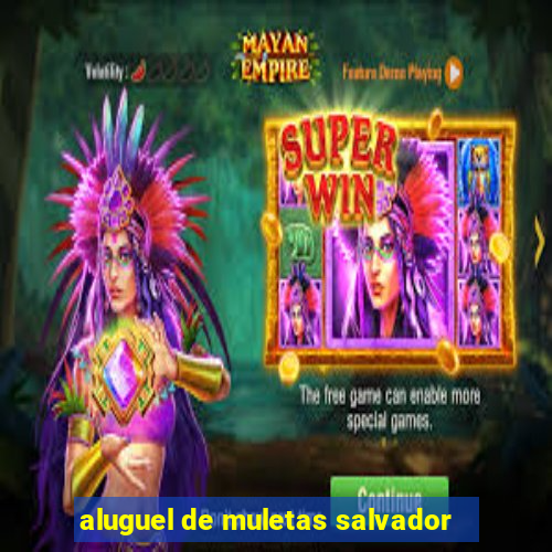 aluguel de muletas salvador